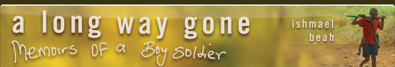 A Long Way Gone: memoirs of a boy soldier by Ishmael Beah